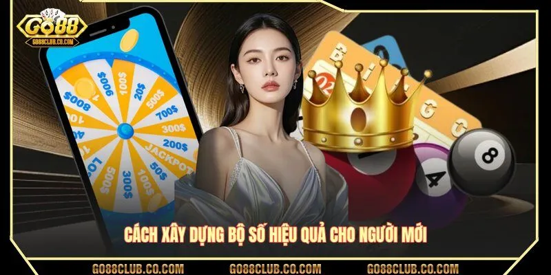 Cách xây dựng bộ số hiệu quả cho người mới