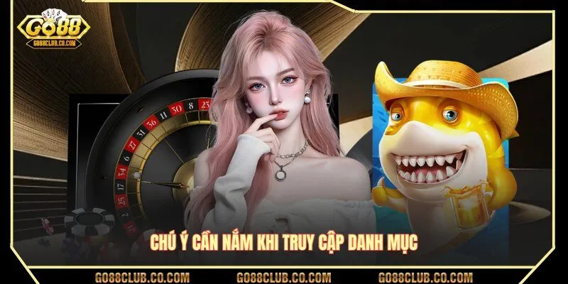 Chú ý cần nắm khi truy cập danh mục