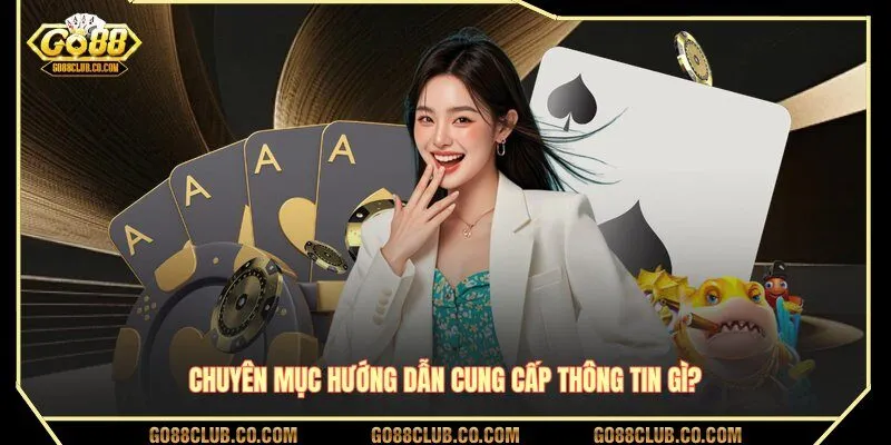 Chuyên mục hướng dẫn cung cấp thông tin gì?