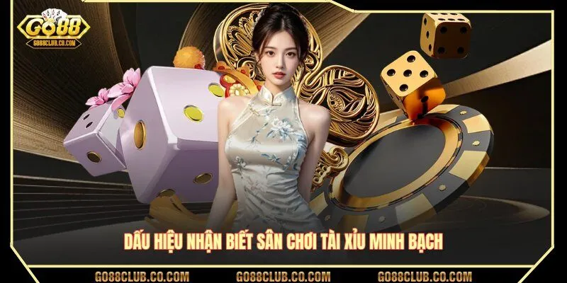 Dấu hiệu nhận biết sân chơi tài xỉu minh bạch
