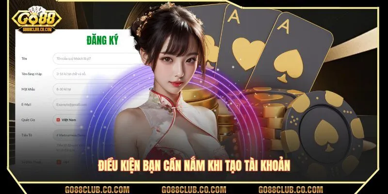Điều kiện bạn cần nắm khi tạo tài khoản