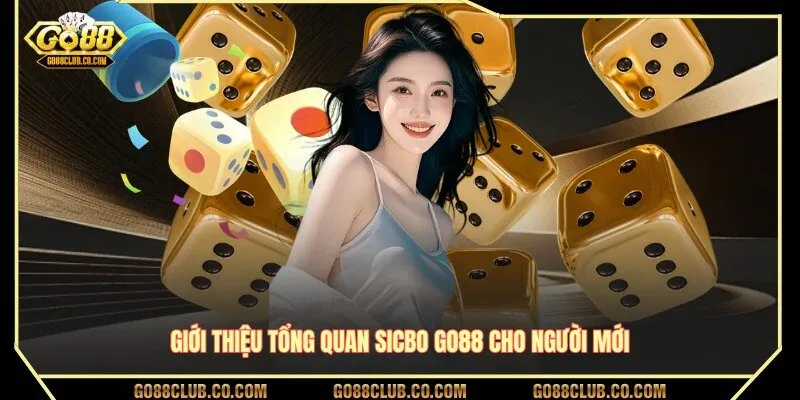 Giới thiệu tổng quan Sicbo GO88 cho người mới