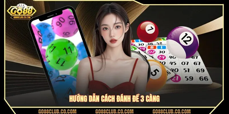 Hướng dẫn cách đánh đề 3 càng