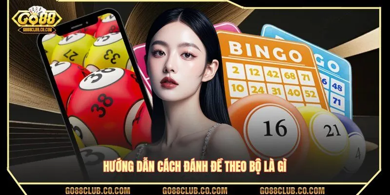 Hướng dẫn cách đánh đề theo bộ là gì