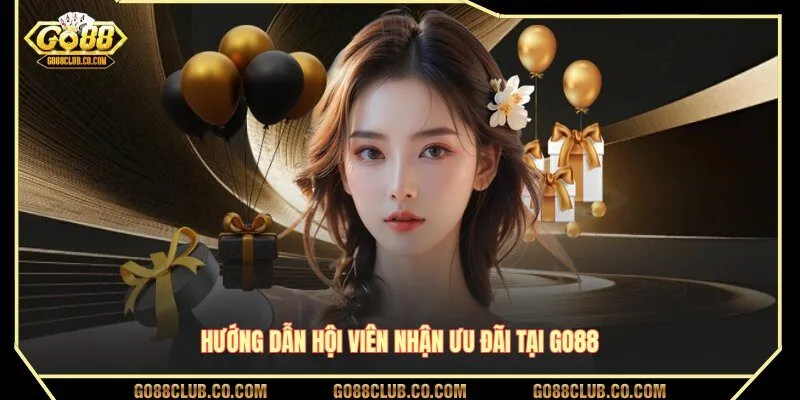 Hướng dẫn hội viên nhận ưu đãi tại GO88