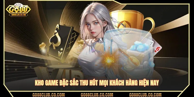 Kho game đặc sắc thu hút mọi khách hàng hiện nay