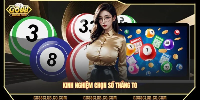 Kinh nghiệm chọn số thắng to