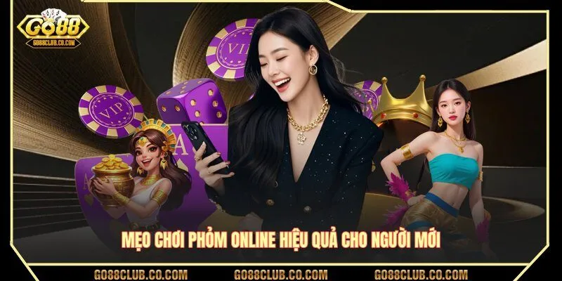 Mẹo chơi Phỏm online hiệu quả cho người mới