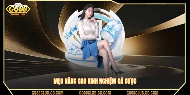 Mẹo nâng cao kinh nghiệm cá cược
