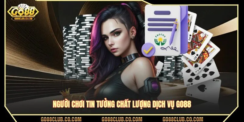 Người chơi tin tưởng chất lượng dịch vụ GO88