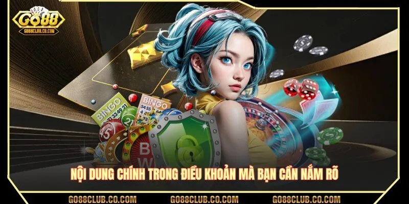 Nội dung chính trong điều khoản Go88 mà bạn cần nắm rõ