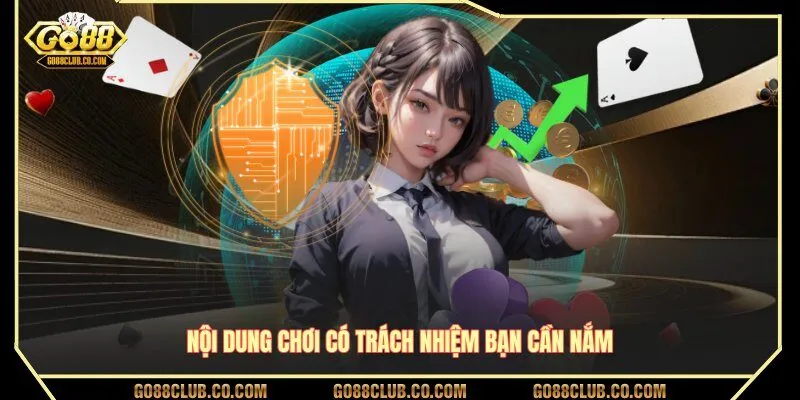 Nội dung chơi có trách nhiệm bạn cần nắm