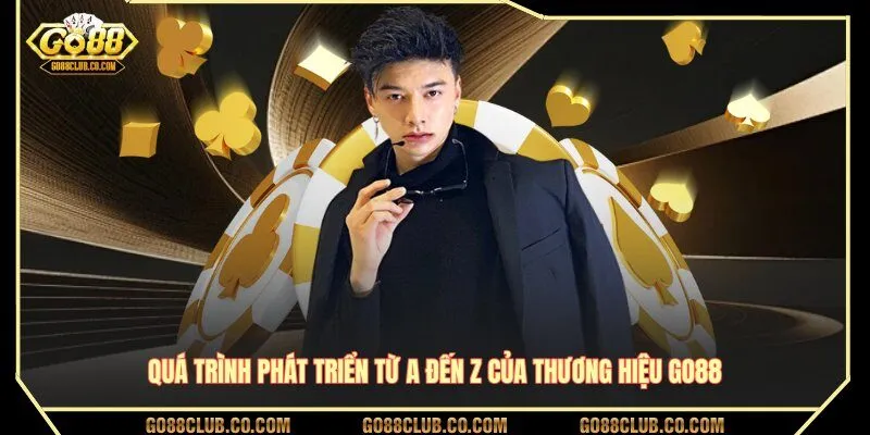 Quá trình phát triển từ A đến Z của thương hiệu GO88