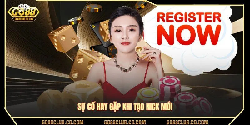 Sự cố hay gặp khi tạo nick mới