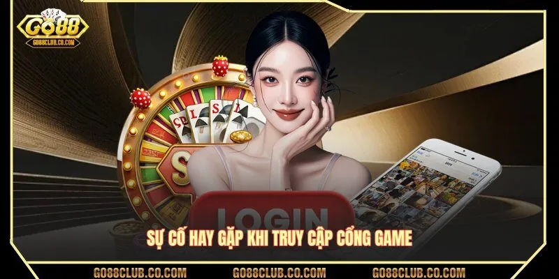 Sự cố hay gặp khi truy cập cổng game