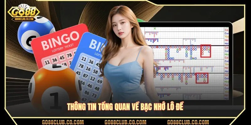 Thông tin tổng quan về bạc nhớ lô đề GO88