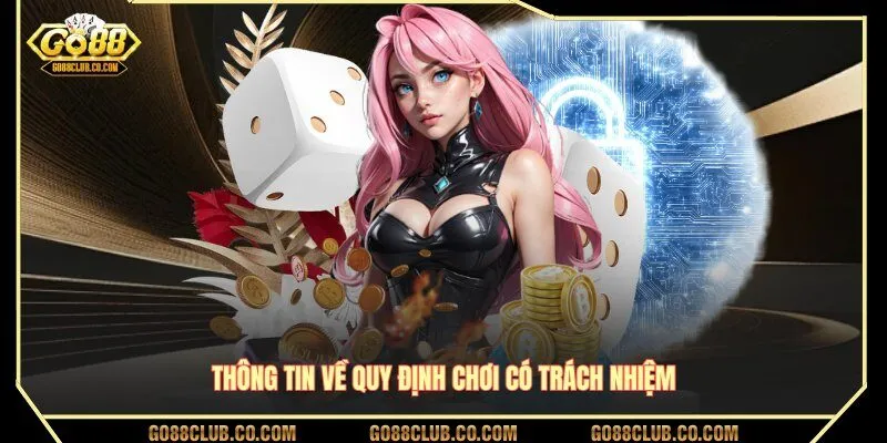 Thông tin về quy định chơi có trách nhiệm tại GO88