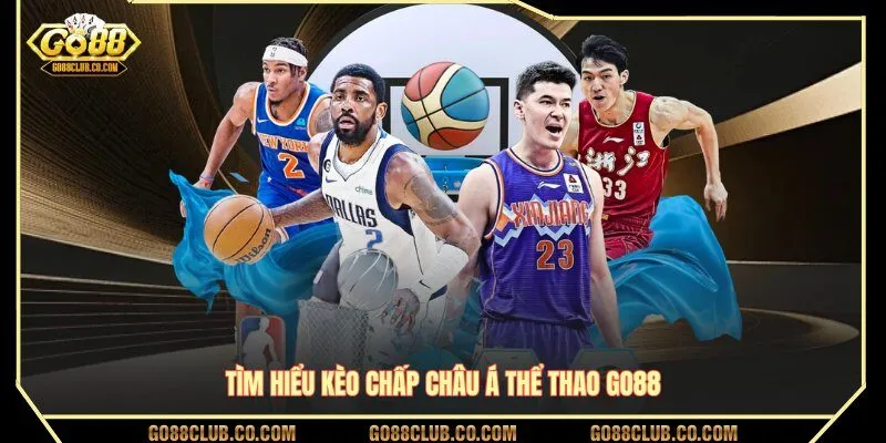 Tìm hiểu kèo chấp Châu Á thể thao GO88