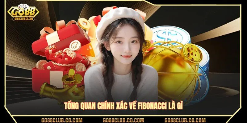 Tổng quan chính xác về Fibonacci là gì