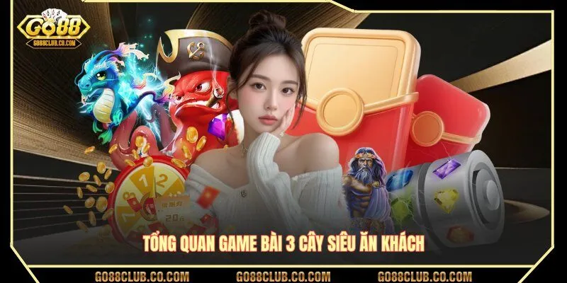 Tổng quan game bài 3 cây siêu ăn khách