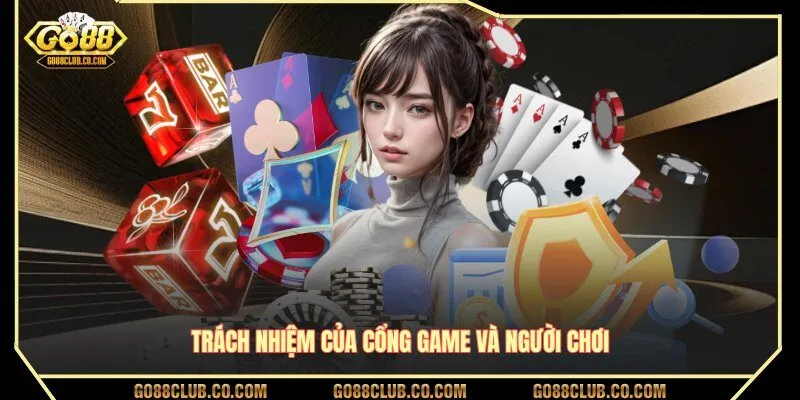 Trách nhiệm của cổng game và người chơi