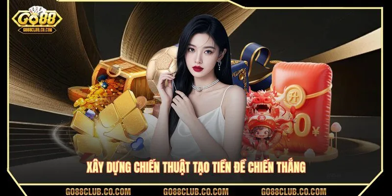 Xây dựng chiến thuật tạo tiền đề chiến thắng