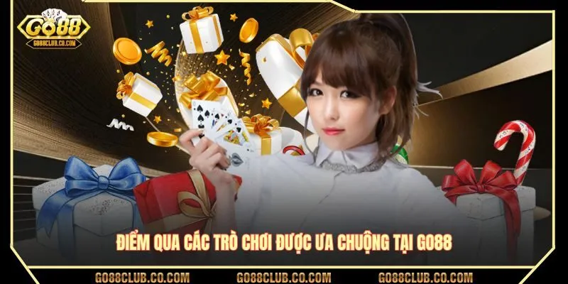Điểm qua các trò chơi được ưa chuộng tại GO88