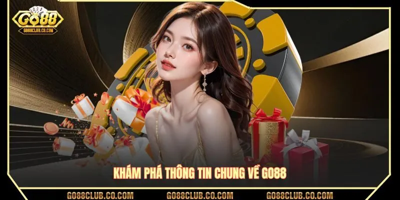 Khám phá thông tin chung về GO88